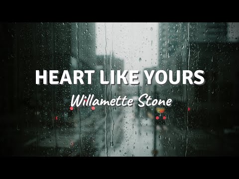HEART LIKE YOURS by Willamette Stone (Lyric Video)