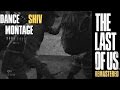 The Last of Us Remastered : Dance Shiv Montage ...