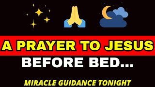 Powerful Evening Prayer to Jesus: Thank You Lord for Guiding Me Today | Bedtime Miracle Prayer