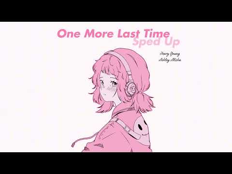 Henry Young & Ashley Alisha - One More Last Time (Sped Up)