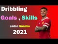 Jadon Sancho . Magical . dribbling . Skills and Goals 2021