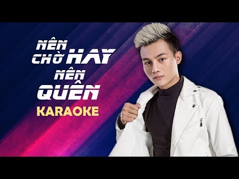 [KARAOKE] Nên Chờ Hay Nên Quên - Phan Duy Anh