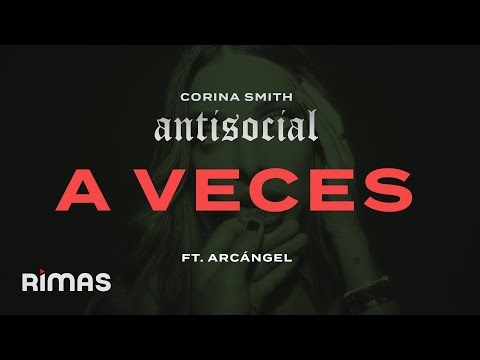 Corina Smith, Arcangel - A Veces | Antisocial