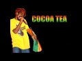 Cocoa Tea - Rastaman nuh work for the CIA