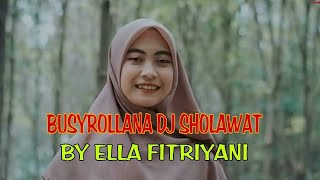 Download lagu BUSYROLLANA DJ SHOLAWAT BY ELLA FITRIYANI mp3