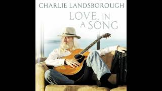 Charlie Landsborough ~ 2007 ~ What Happened To Love