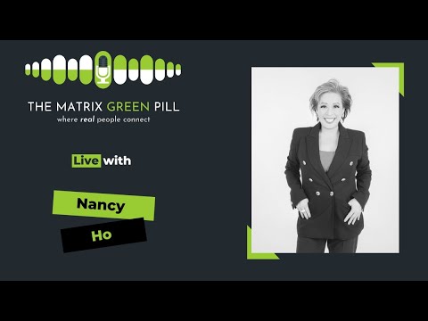 The Matrix Green Pill Podcast || EP 254|| Nancy Ho