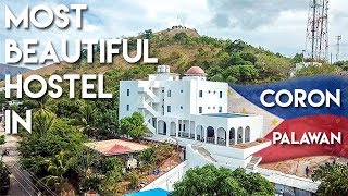 MOST BEAUTIFUL HOSTEL in CORON PALAWAN - Philippines Travel Vlog Ep 4