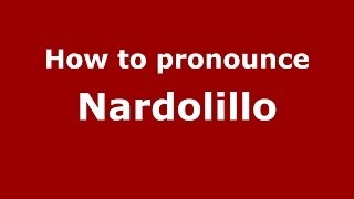 How to pronounce Nardolillo
