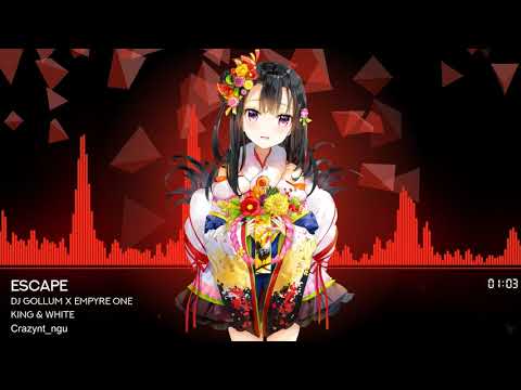 [Nightcore] DJ Gollum x Empyre One x King & White - Escape