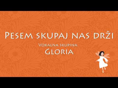 Pesem skupaj nas drži - Vokalna skupina Gloria