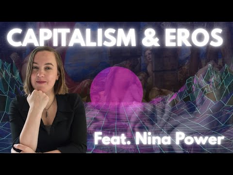 CAPITALISM, MASCULINITY & EROS (Feat. Nina Power)
