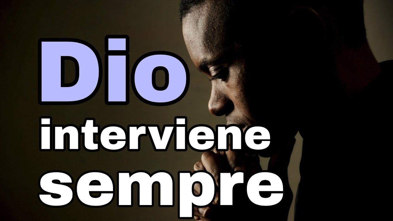 Nel momento più buio della tua vita Dio interviene sempre