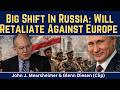 John Mearsheimer (clip): Big Shift In Russia - Pressure to Retaliate Against Europe