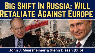 John Mearsheimer (clip): Big Shift In Russia - Pressure to Retaliate Against Europe