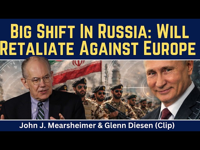 John Mearsheimer (clip): Big Shift In Russia - Pressure to Retaliate Against Europe