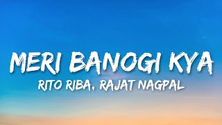 Download lagu Meri Banogi Kya (Lyrics) - RITO RIBA, Rajat Nagpal mp3