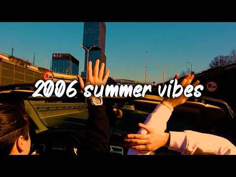 2006 summer roadtrip vibes ~nostalgia playlist