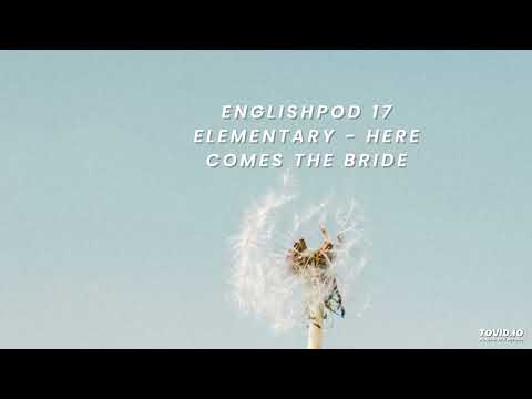 EnglishPod 17 Elementary - Here Comes the Bride