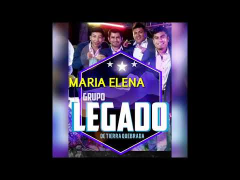 Maria Elena // Grupo Legado de Tierra Quebrada