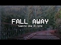 FALL AWAY - twenty one pilots - lyrics