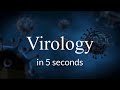 Virology in 5 seconds