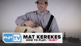 Mat Kerekes–How To Play &quot;Ruby&quot; Guitar Tutorial  | AP