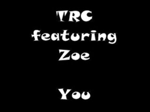 TRC featuring Zoe - You