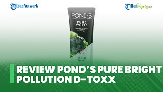 Review Pond's Pure Bright Pollution D-Toxx Facial Foam, Dapat Mengankat Sel Kulit Mati
