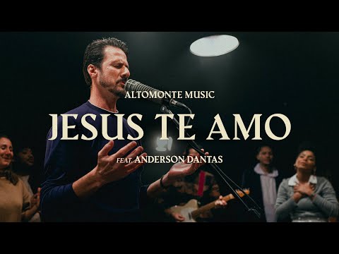 Jesus, Te Amo (Ao vivo) - Altomonte feat. Anderson Dantas