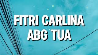 Download lagu Fitri Carlina - ABG Tua (Lirik) mp3