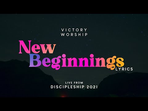 New Beginnings  Lyrics- Victory Worship (Live from Discipleship 2021)