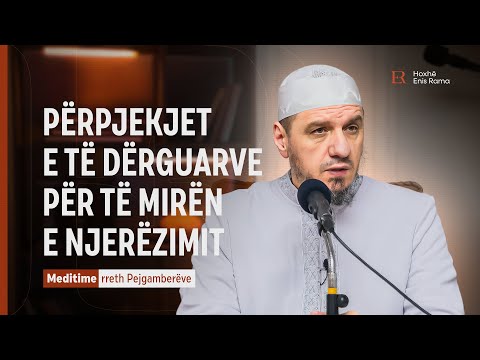 Meditime rreth Pejgamberëve | 05. Përpjekjet e të Dërguarve për të mirën e njerëzimit - Enis Rama