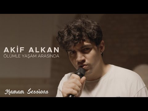 Akif Alkan - Ölümle yaşam arasında | Hamam Sessions