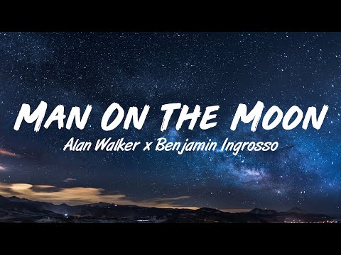 Alan Walker x Benjamin Ingrosso - Man On The Moon (Lyrics)