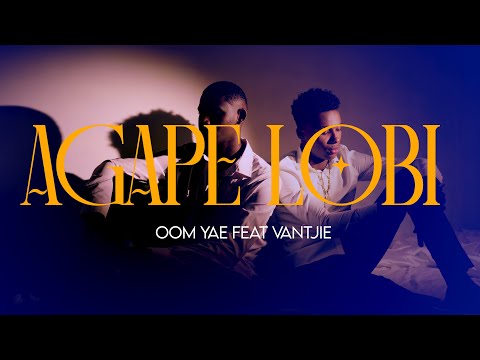 Oom Yae Feat Vantjie - Agape Lobi [Official Music Video]