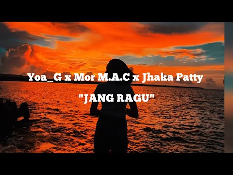 Yoa_G x Mor M.A.C x Jhaka Patty - JANG RAGU (LIRIK)