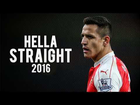 Alexis Sanchez ● Hella Straight ● Goals & Skills 2016 HD