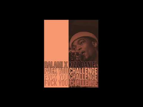 Kizz Daniel x Ralami - Fvck You Challenge