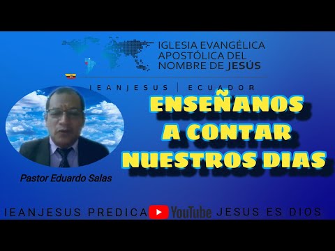ENSEÑANOS A CONTAR NUESTROS DIAS - PASTOR EDUARDO SALAS. IEANJESUS PREDICA.