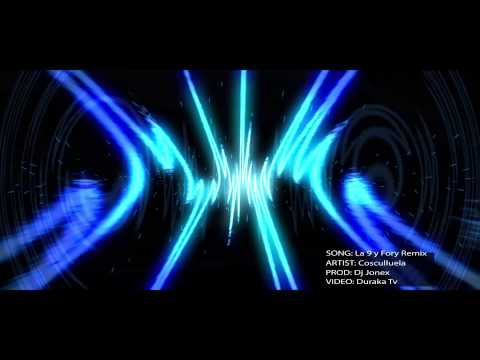 COSCULLUELA LA NUEVE Y LA FORY REMIX BY DJ JONEX DR PERREO