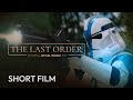 The Last Order A Star Wars Short Film