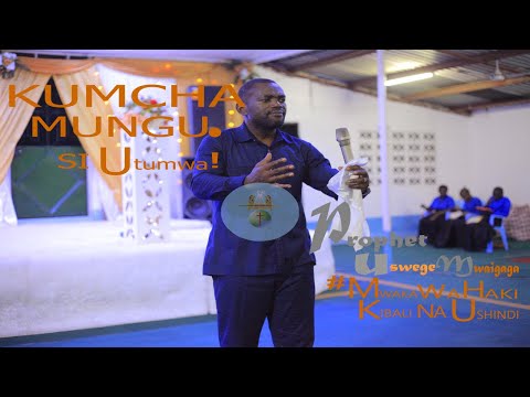 KUMCHA MUNGU SI UTUMWA; SEHEMU YA PILI, 21 AUGUST 2020, (PROPHET USWEGE MWAIGAGA)