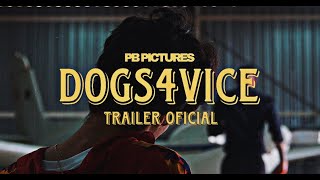 DOGS4VICE TRAILER OFICIAL. PB PICTURES.