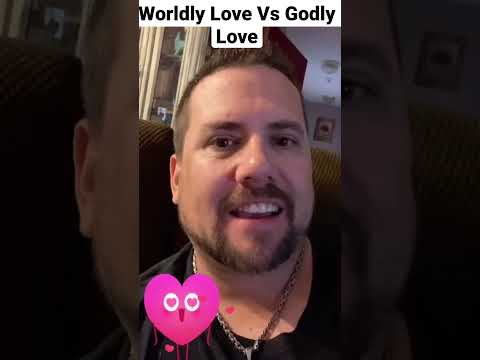 Worldly Love 💕 vs. Godly Love 💕 Rich Penkoski