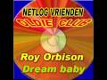 Roy Orbison - Dream baby 