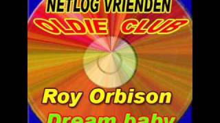Roy Orbison - Dream baby