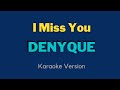 Denyque - I Miss You (Karaoke Version)