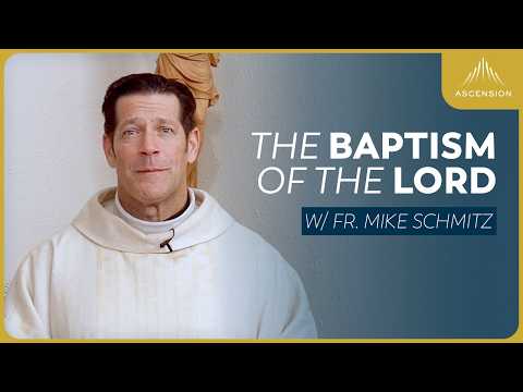 The Baptism of the Lord - Mass with Fr. Mike Schmitz