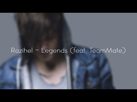 Razihel - Legends (feat. TeamMate) [HD]